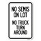 Signmission Driveway Sign No Semis on Lot No Truck Heavy-Gauge Aluminum Sign, 12" x 18", A-1218-24127 A-1218-24127 - alternate 1